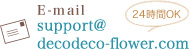 E-mailFsupport@decodeco-flower.com^tF24OK